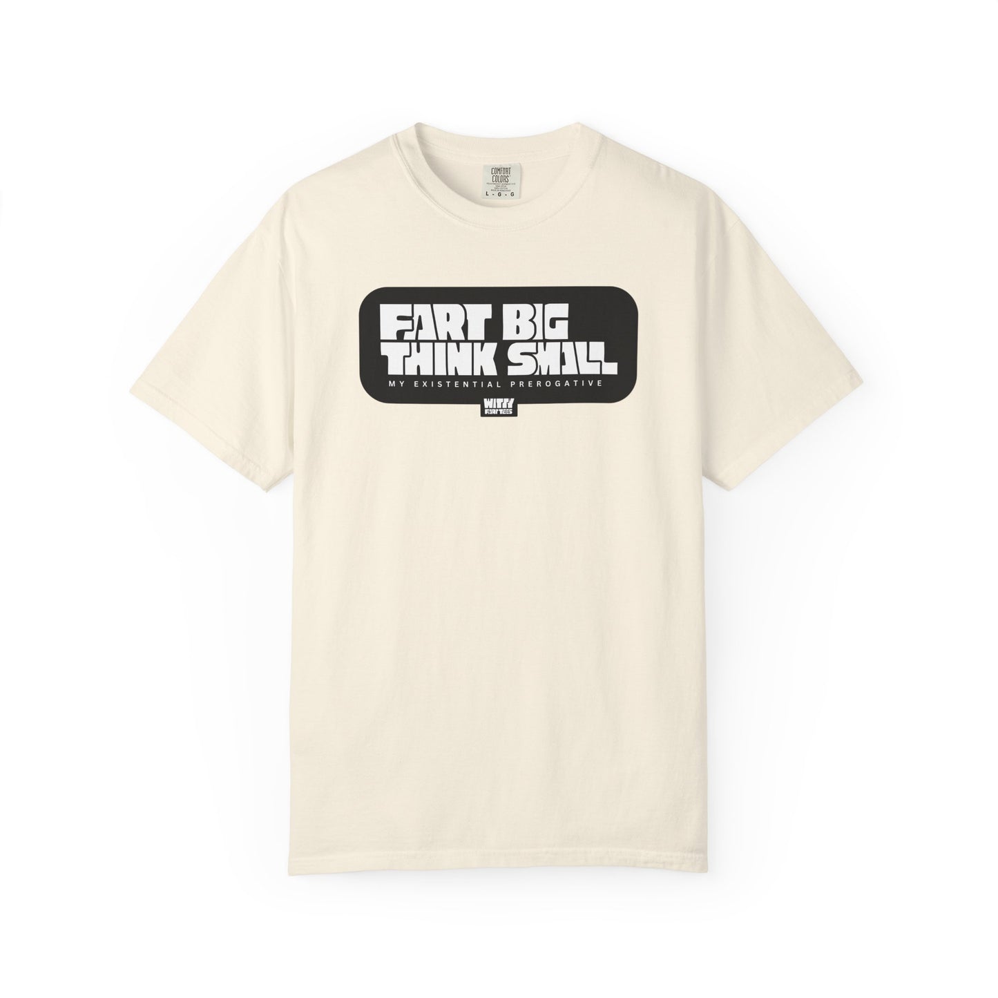 “Fart Big Think Small” T-Shirt – Collectible Funny Fart Slogan Shirt (Unisex, S–4XL, 7 Colors)
