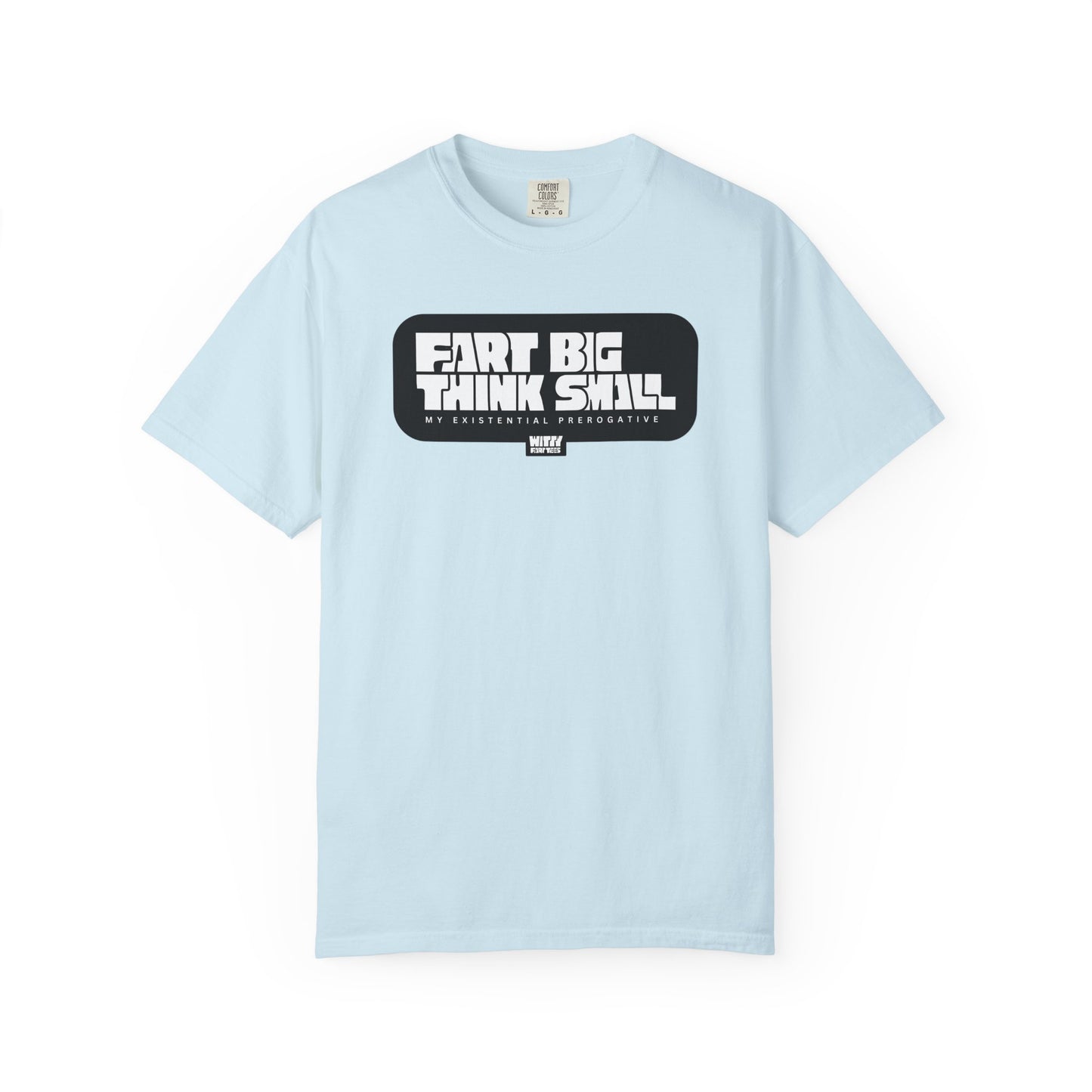 “Fart Big Think Small” T-Shirt – Collectible Funny Fart Slogan Shirt (Unisex, S–4XL, 7 Colors)