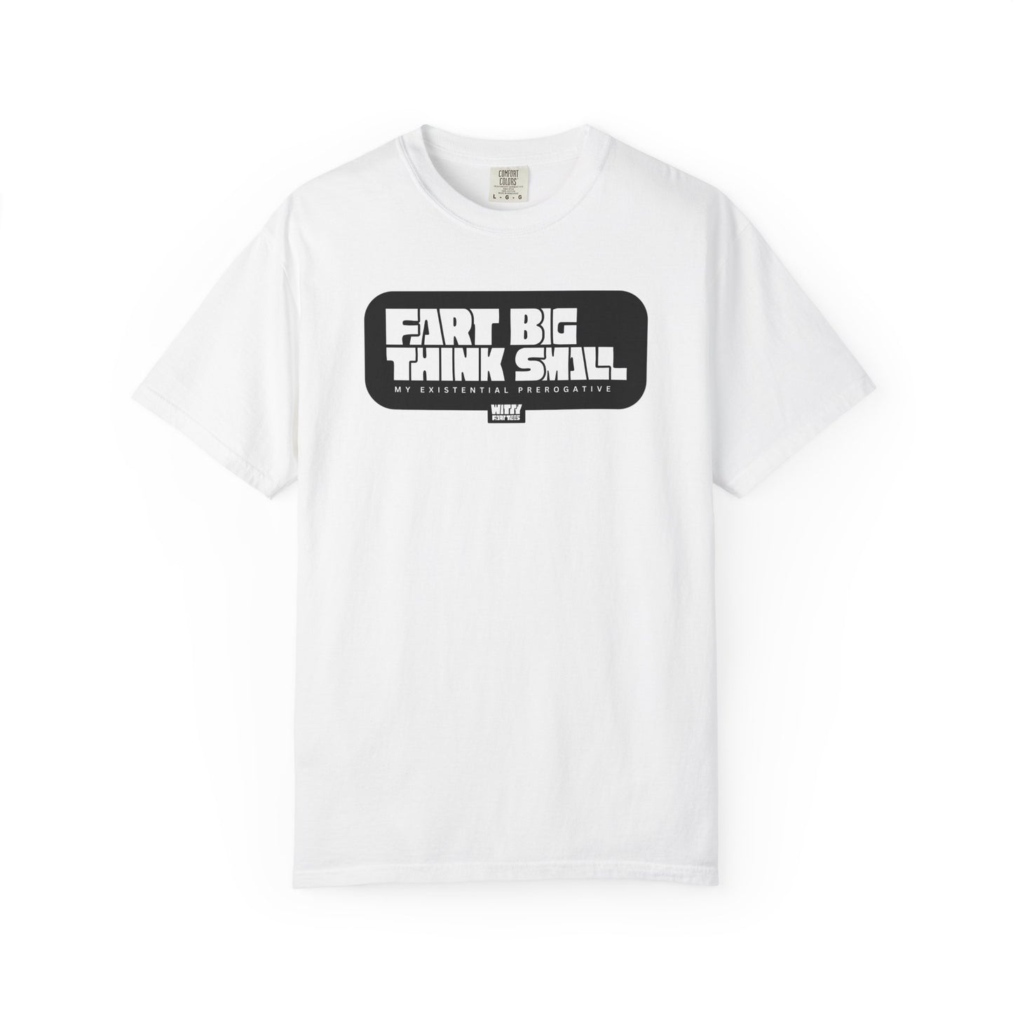 “Fart Big Think Small” T-Shirt – Collectible Funny Fart Slogan Shirt (Unisex, S–4XL, 7 Colors)