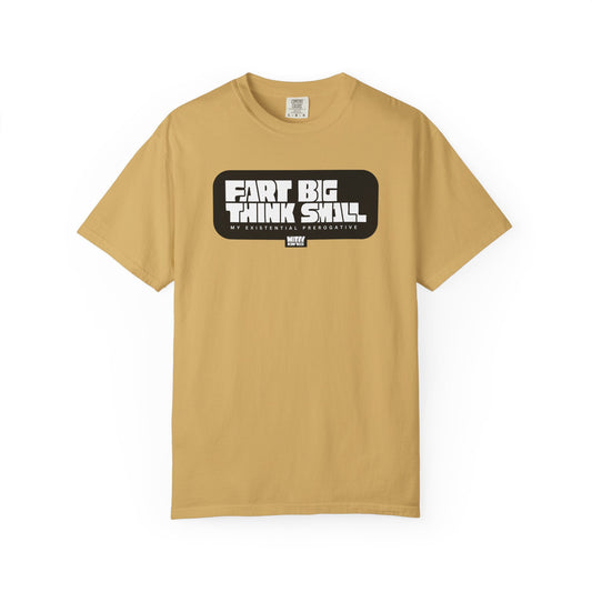 “Fart Big Think Small” T-Shirt – Collectible Funny Fart Slogan Shirt (Unisex, S–4XL, 7 Colors)